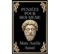 Pensées pour moi-même: édition collector annotée