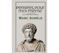Pensées pour moi-même Édition originale et annotée