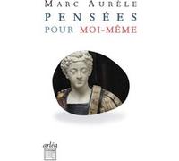 Pensées Pour Moi-Même - Suivi De Sur Marc Aurèle