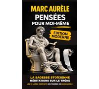 Pensées pour moi-même - Marc Aurèle: Les 12 Livres Complets du Stoïcisme (Édition Moderne et Accessible pour Lecture Quotidienne)