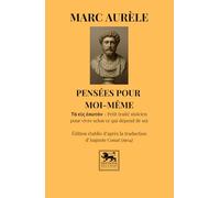 Pensées pour moi-même: Petit traité stoïcien pour vivre selon ce qui dépend de soi