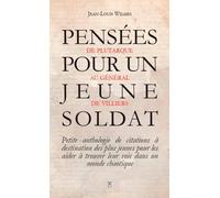 Pensées Pour Un Jeune Soldat - De Plutarque Au Gén