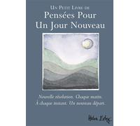 Pensees pour un jour nouveau Paroles apaisantes pour les nouveaux départs, chaque matin, chaque moment,...maintenant - Helen Exley - Exley Eds - broché - Guide