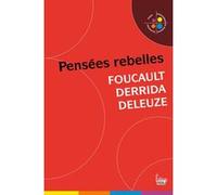Pensées rebelles - FOUCAULT, DERRIDA, DELEUZE