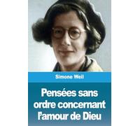 Pensées sans ordre concernant l'amour de Dieu