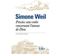 Pensées sans ordre concernant l'amour de Dieu et autres textes Simone Weil (Auteur)