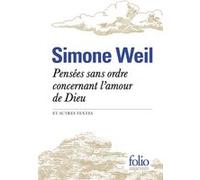 Pensées sans ordre concernant l'amour de Dieu et autres textes Simone Weil (Auteur)