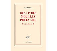 Des livres mouillés par la mer Gérard Macé (Auteur)