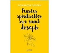 Pensées spirituelles sur saint Joseph Frère Dominique Joseph (Auteur)