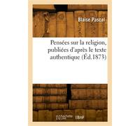 Pensées sur la religion, publiées d'après le texte authentique - Blaise Pascal - Hachette Bnf - broché - Livre