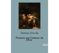 Pensées sur l'amour de Dieu: Une quête mystique au coeur de l'amour divin