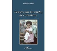 Amélie Pelletier – Pensées sur les routes de l'ordinaire – Poésie – Broché (L'Harmattan)