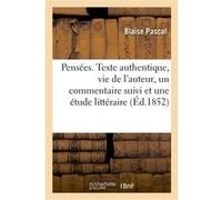 Pensées. Texte authentique, vie de l'auteur, un commentaire suivi et une étude littéraire Blaise Pascal (Auteur), Ernest Havet (Auteur)