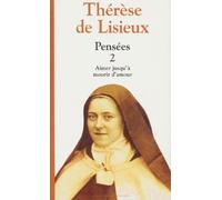 Pensees. Tome 2, Aimer Jusqu'A Mourir D'Amour