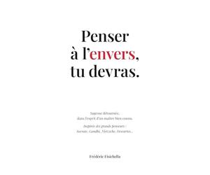 Penser à l’envers, tu devras.: Sagesse détournée, dans l’esprit d’un maître bien connu.