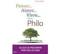 Penser, aimer, vivre... avec la philo Julien Laurent (Auteur)