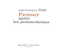 Penser après les postmodernes
