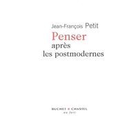 Penser après les postmodernes - Jean-François Petit - Buchet-Chastel - broché - Essai