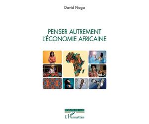 Penser autrement l'économie africaine - David Noga - L'harmattan - broché - Etude