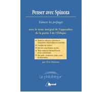 Penser ave Spinoza : Vaincre les préjugés Avec le texte intégral de l'Appendice de la partie I de l'éthique - Eric Delassus - Bréal - Poche - Essai