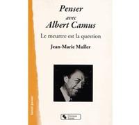 Penser avec albert camus JEAN-MAR MULLER (Auteur)