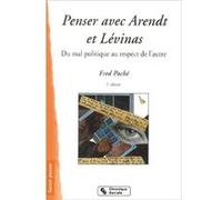 Penser avec Arendt et Levinas Fred Poché (Auteur)