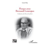 Penser avec Bernard Lonergan - Louis Roy - L'harmattan - broché - Essai