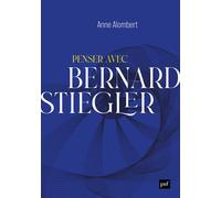 Penser avec Bernard Stiegler - Anne Alombert - Puf - broché - Essai