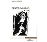 Penser avec Brel Laurent Bibard (Auteur)