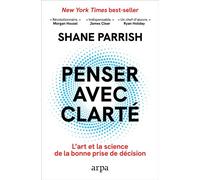 Penser avec clarté - Shane Parrish - Arpa - broché - Guide