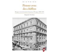 Penser avec des chiffres: Banque et investissements français au Mexique, 1880-1929
