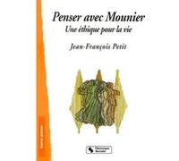 Penser avec e.mounier - une ethique pour la vie Jean-François Petit (Auteur)