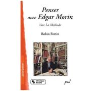 Penser Avec Edgar Morin - Lire La Méthode