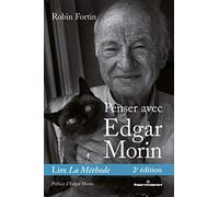 Penser avec Edgar Morin: Lire La Méthode
