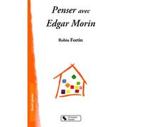 Penser avec edgar morin - Robin Fortin - Chronique Sociale - broché - Essai