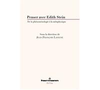 Jean-François Lavigne – Penser avec Edith Stein – De la phénoménologie à la métaphysique – Broché