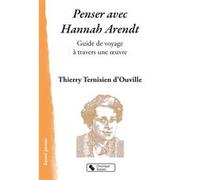 Penser avec Hannah Arendt Thierry Ternisien d'Ouville (Auteur)