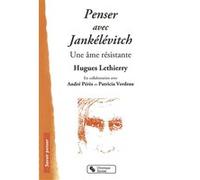 Penser avec jankelevitch HUGUE LETHIERRY (Auteur)