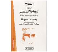 Penser Avec Jankélévitch - Une Âme Résistante