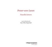 Penser avec Lacan Nouvelles lectures - Guy-Félix Duportail - Hermann - broché - Essai