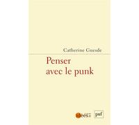 Penser avec le punk - Catherine Guesde - Puf - broché - Essai