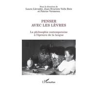 Penser Avec Les Lèvres - La Philosophie Contemporaine À L'épreuve De La Langue