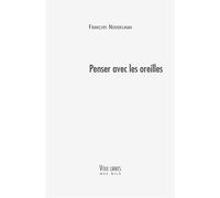 Penser avec les oreilles - François Noudelmann - Max Milo - broché - Essai