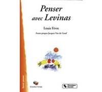Penser avec levinas Louis Fèvre (Auteur)