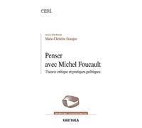 Penser avec Michel Foucault : Théorie critique et pratiques politiques
