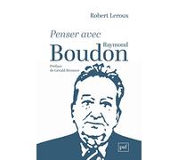 Penser avec Raymond Boudon