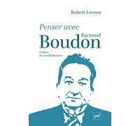 Penser avec Raymond Boudon - Robert Leroux - Puf - broché - Etude