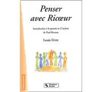 Penser avec Ricoeur : Indroduction à la pensée et à l'action de Paul Ricoeur