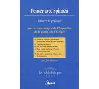 Penser Avec Spinoza - Vaincre Les Préjugés : Analyse Et Commentaire De L'appendice De La Partie I De L'ethique