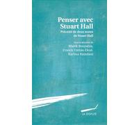 Penser avec Stuart Hall: Précédé de deux textes inédits de Stuart Hall